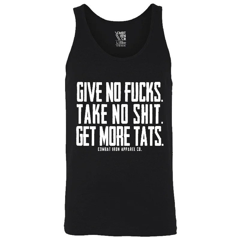 Give No Fucks. Take No Shit. Get More Tat's. Men's Tank